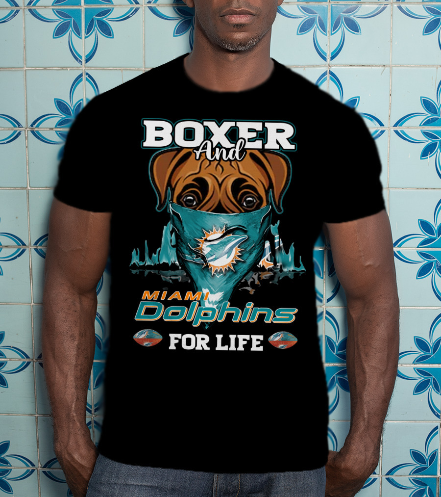 Boxer And Miami Dolphins For Life T-Shirt