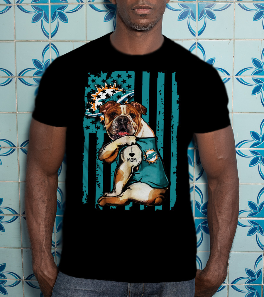 Bulldog Miami Dolphins I Love Mom T-Shirt
