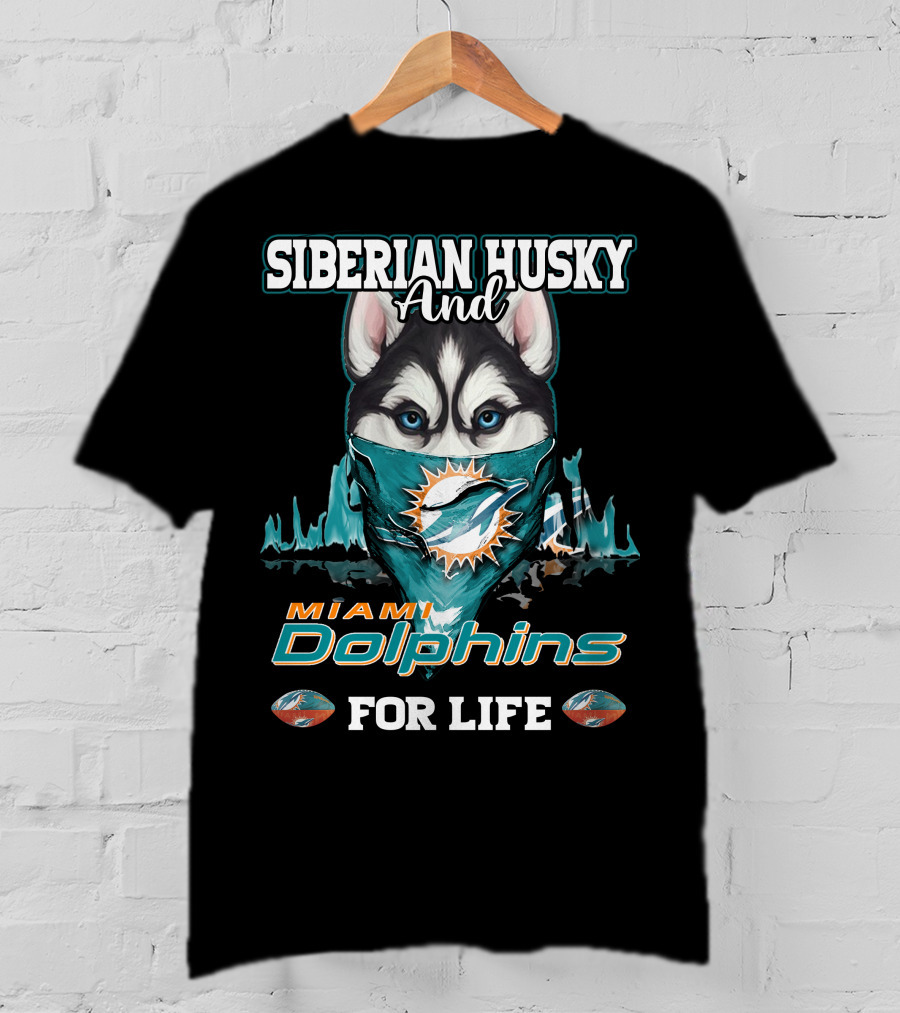 Siberian Husky And Miami Dolphins For Life T-Shirt