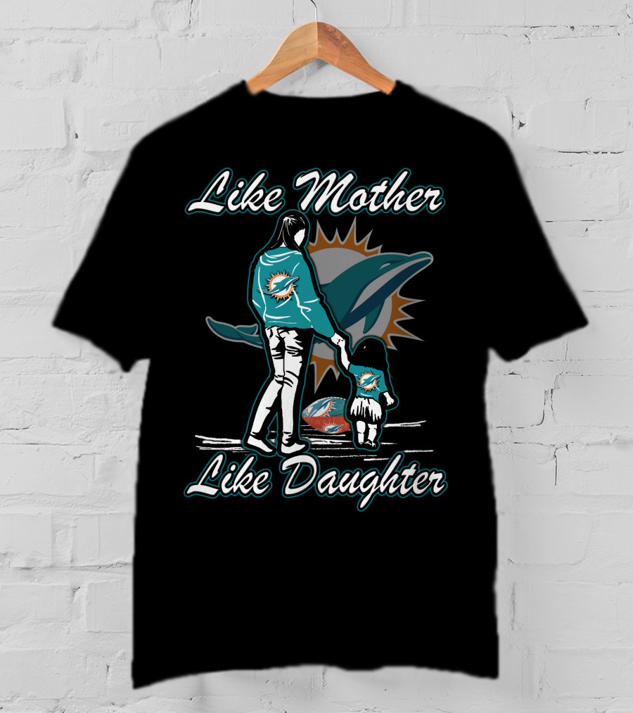 Like Mother Like Daughter Miami Dolphins T-Shirt