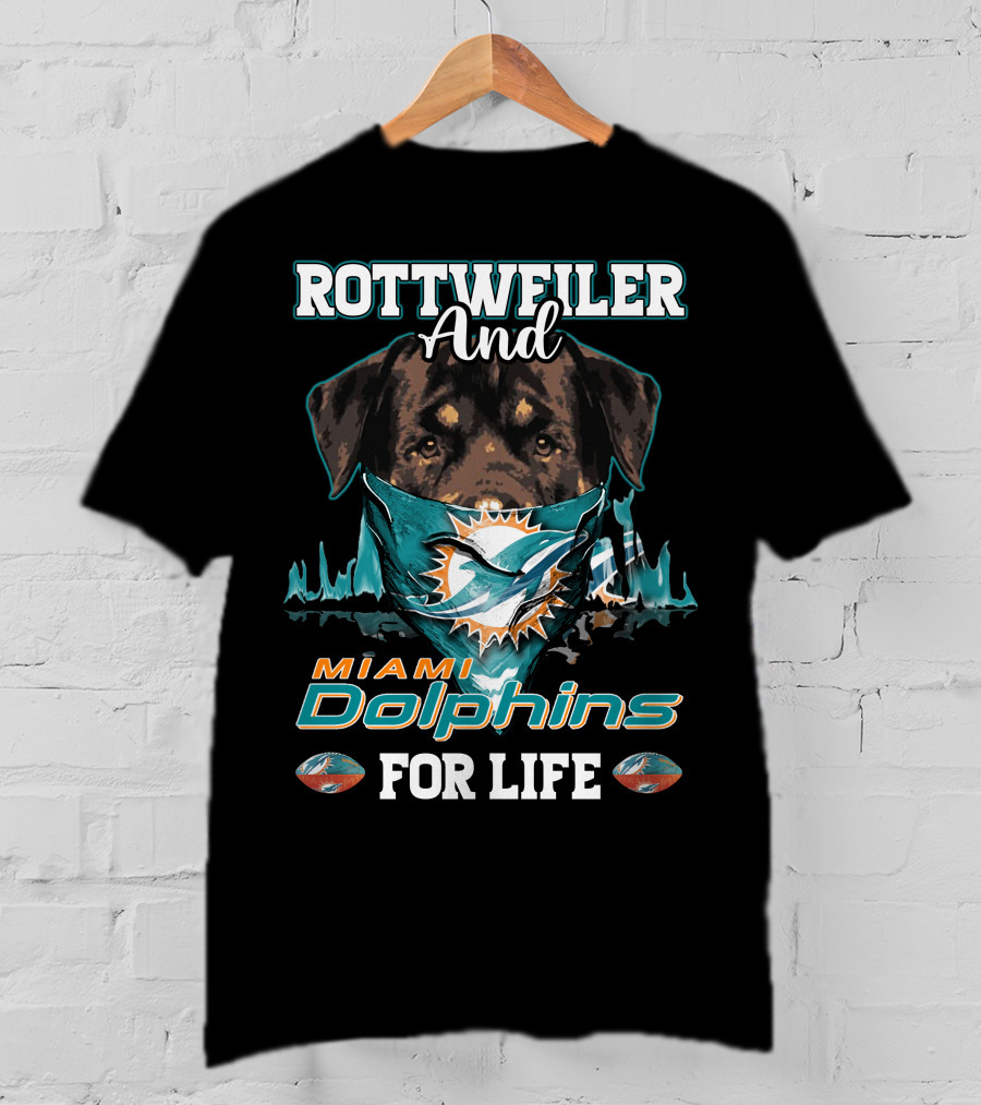 Rottweiler And Miami Dolphins For Life T-Shirt