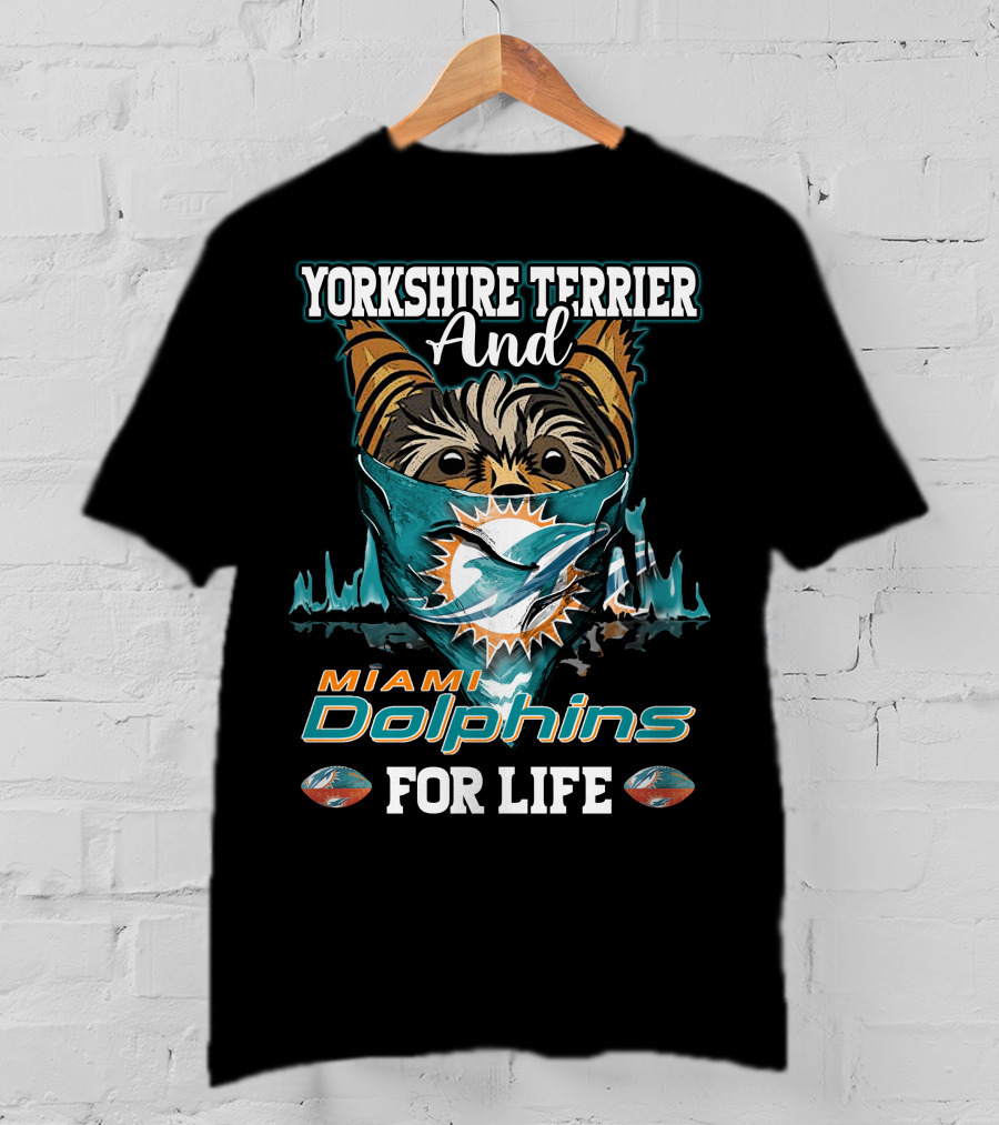 Yorkshire Terrier And Miami Dolphins For Life T-Shirt