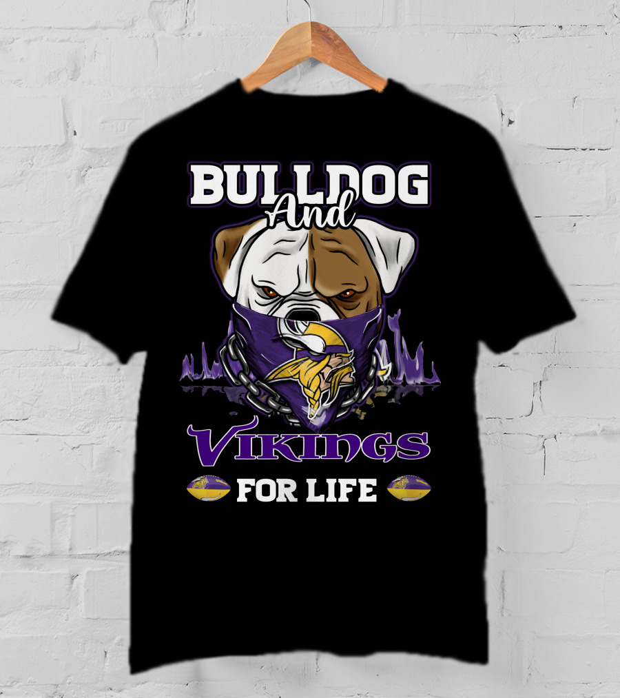 Bulldog And Vikings For Life Minnesota Vikings T-Shirt