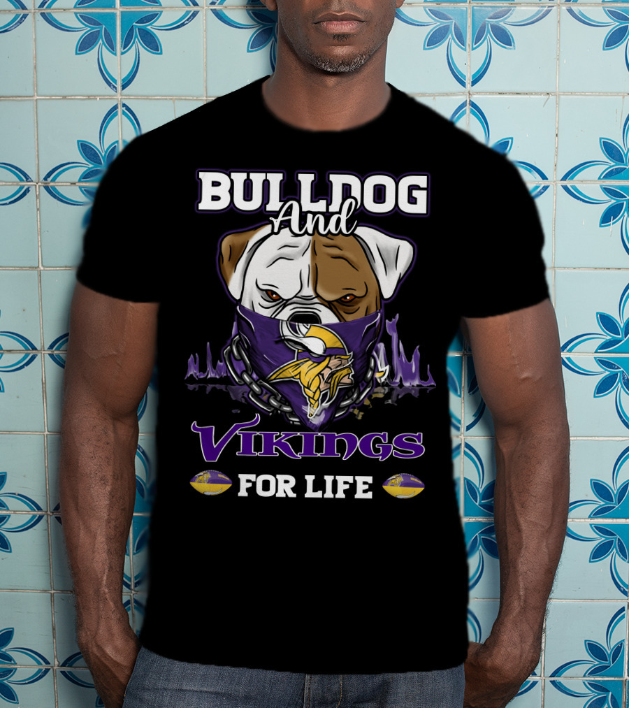 Bulldog And Vikings For Life Minnesota Vikings T-Shirt