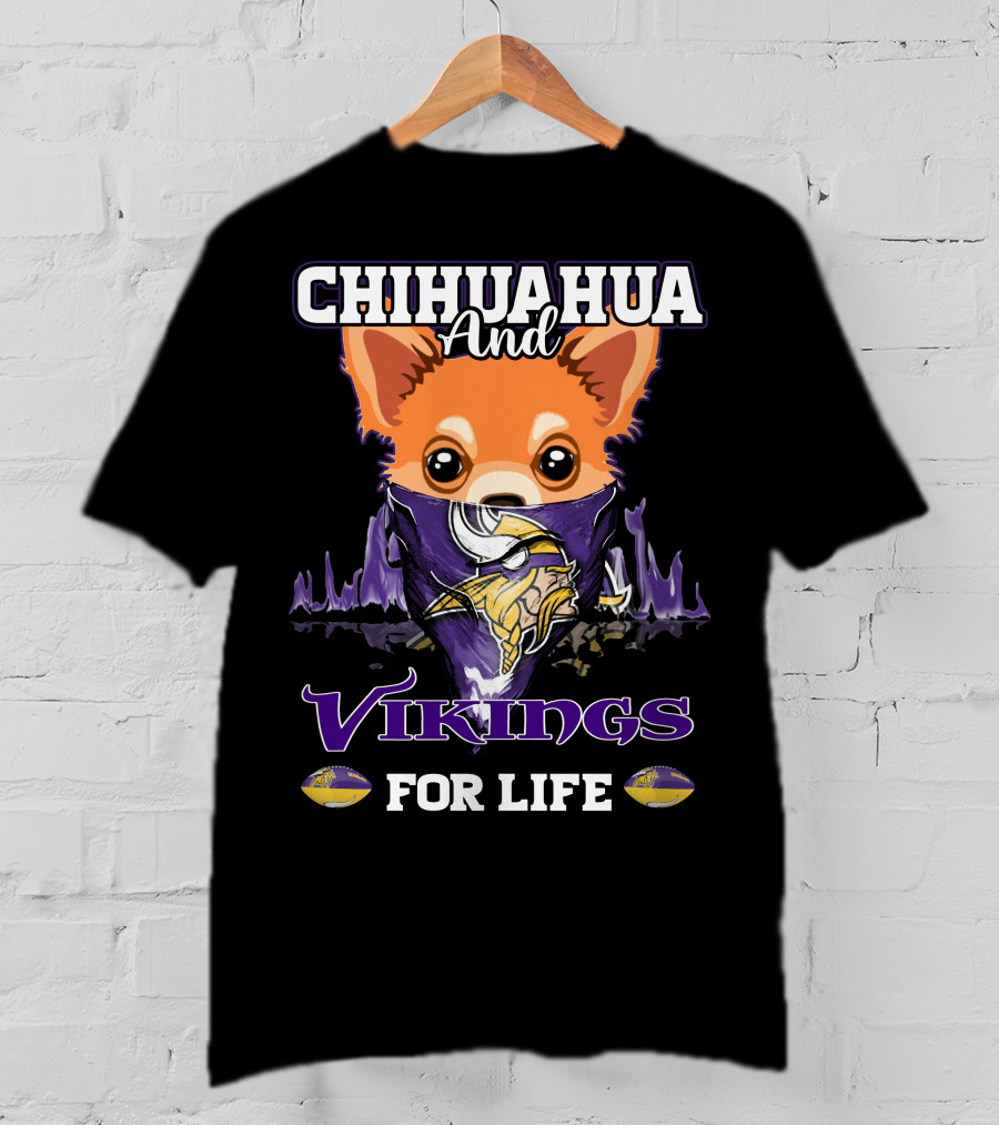 Chihuahua And Minnesota Vikings For Life T-Shirt