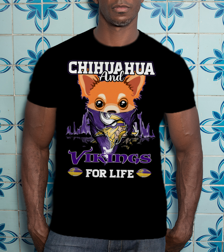 Chihuahua And Minnesota Vikings For Life T-Shirt
