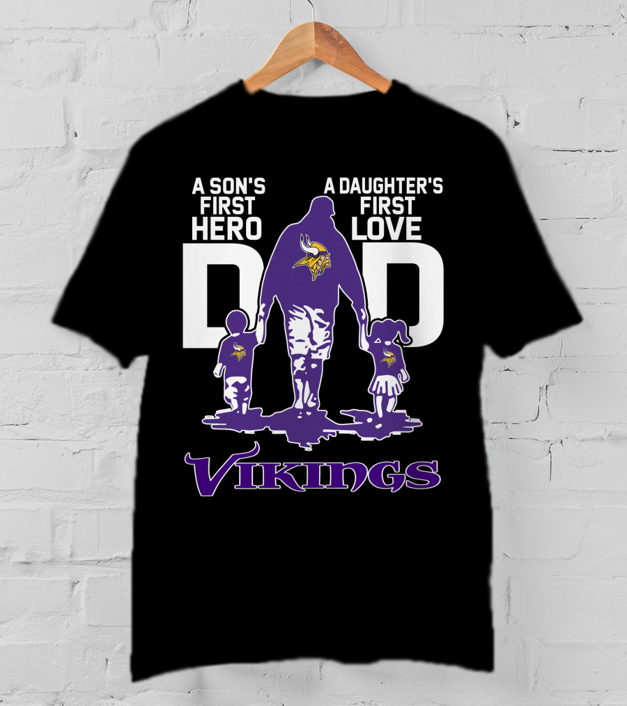 A Son's First Hero A Daughter's First Love Dad Vikings T-Shirt