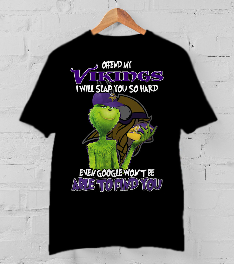 Grinch Offend My Vikings Even Google Won't Be Able To Find You T-Shirt