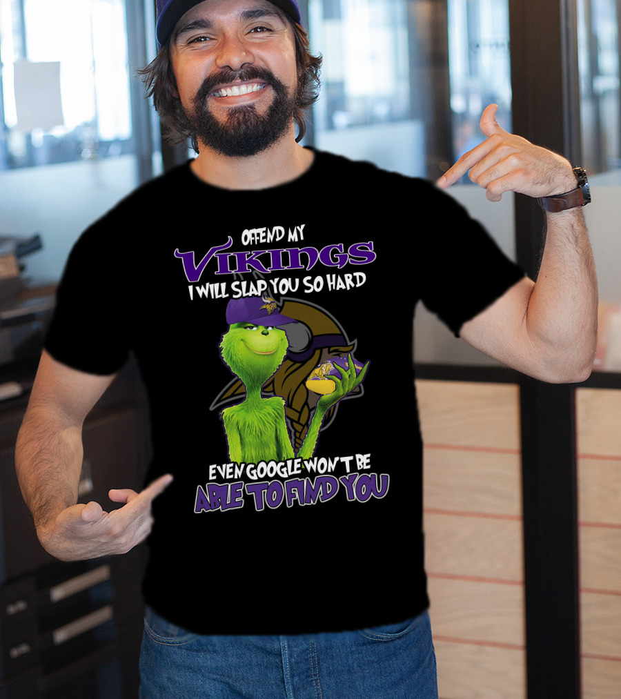 Grinch Offend My Vikings Even Google Won't Be Able To Find You T-Shirt