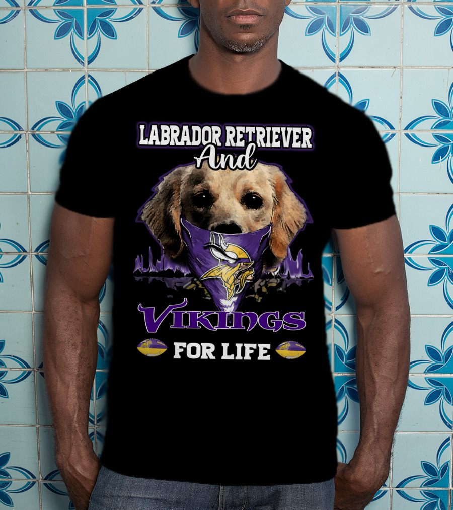 Labrador Retriever And Vikings For Life T-Shirt