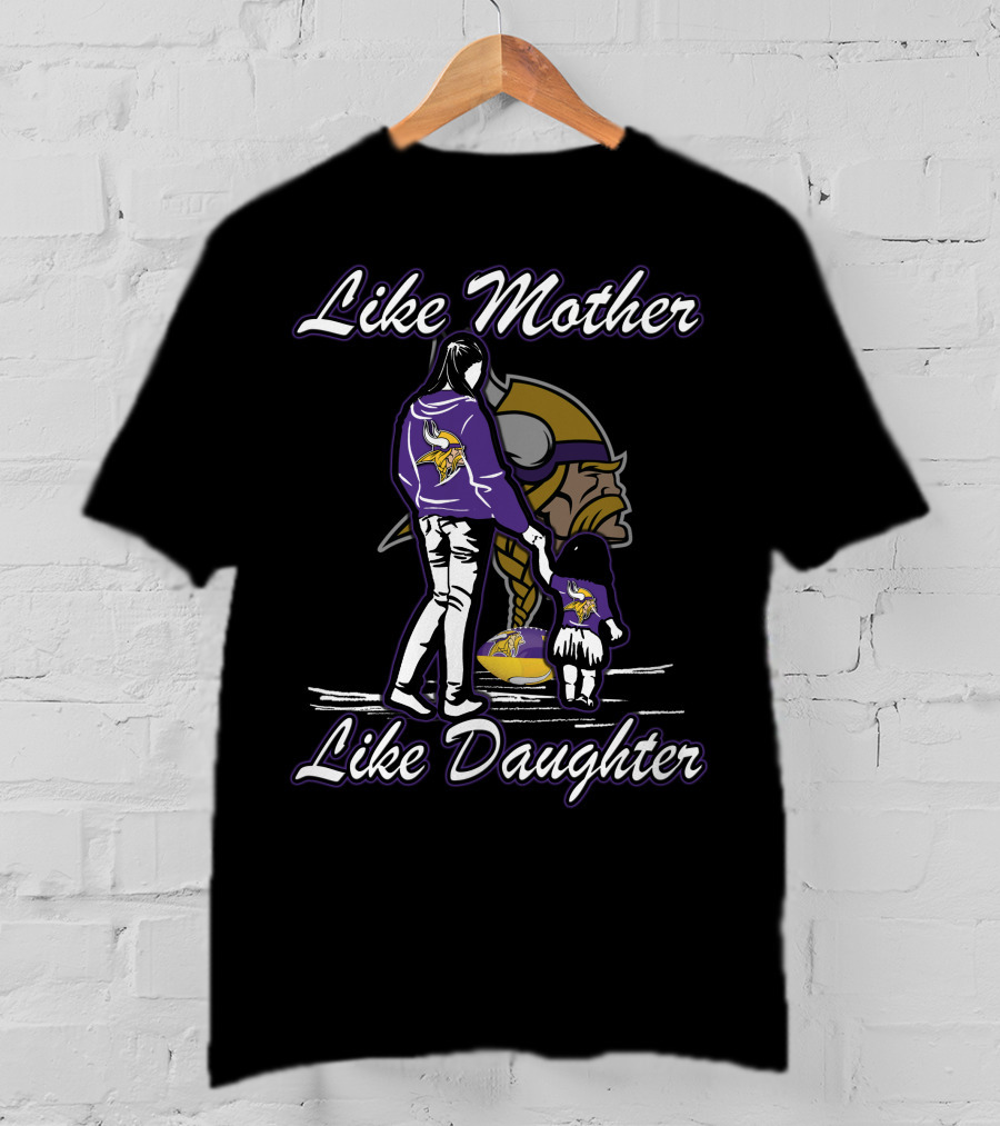 Like Mother Like Daughter Minnesota Vikings T-Shirt