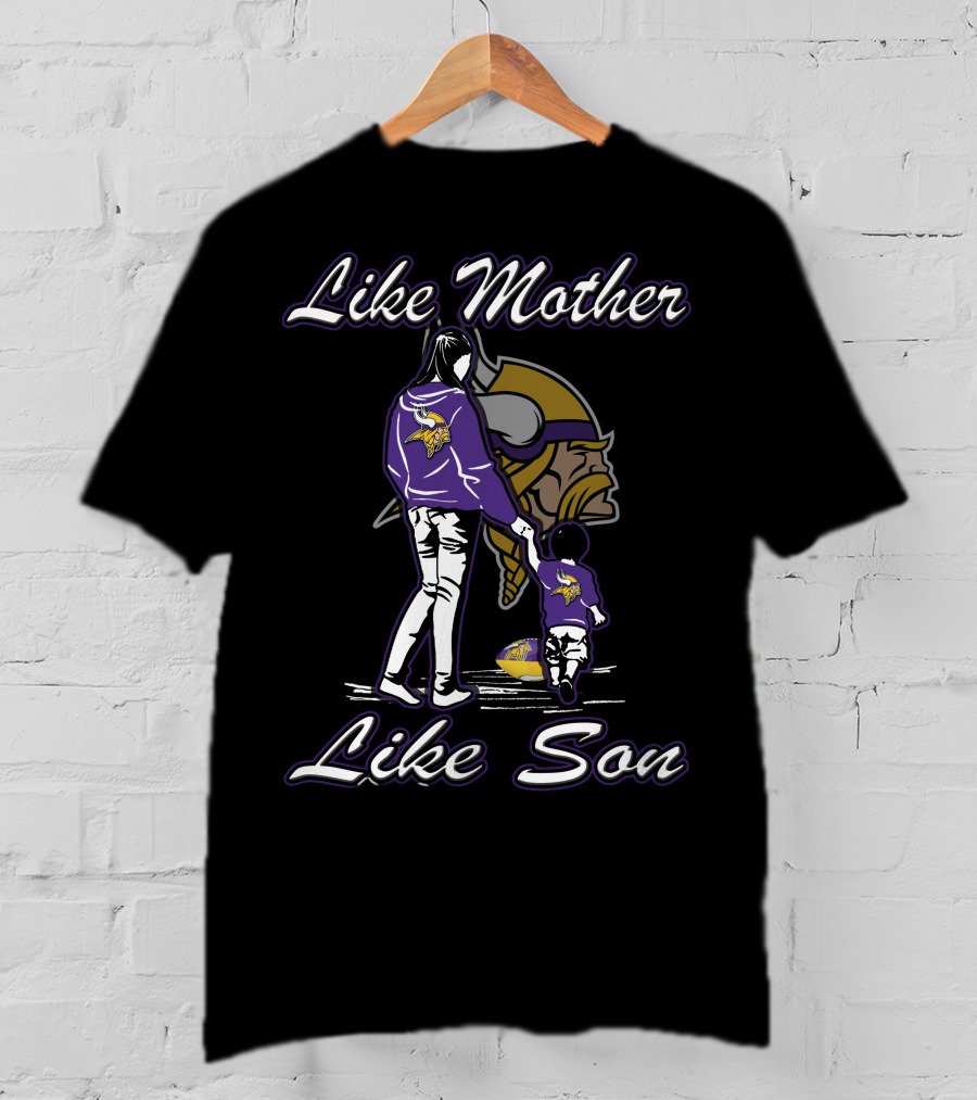Like Mother Like Son Minnesota Vikings T-Shirt