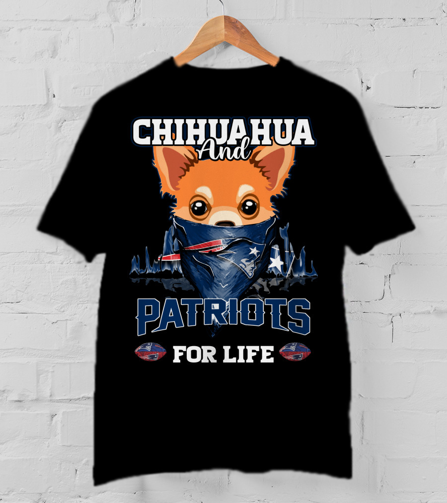 Chihuahua And Patriots For Life T-Shirt