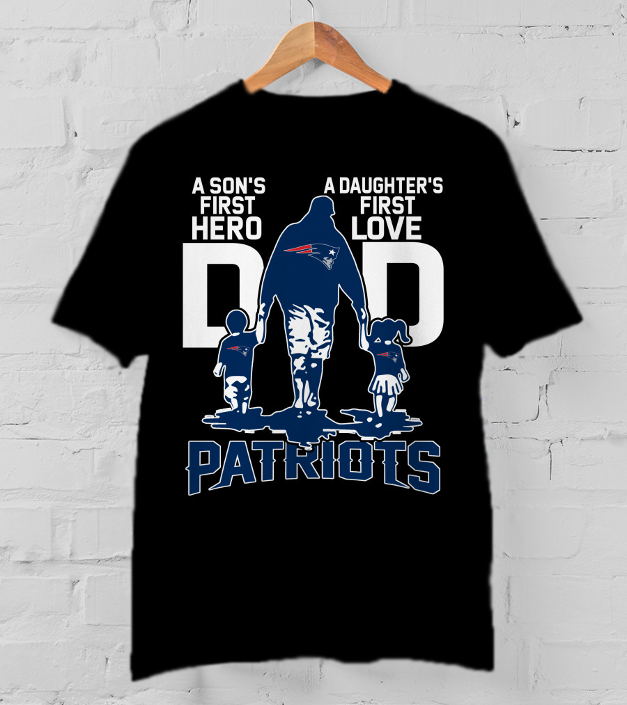 Dadhero New England Patriots A Son's First Hero A Daughter's First Love T-Shirt