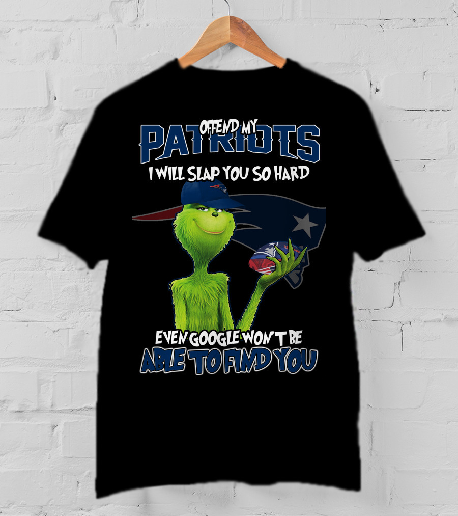 Offend My Patriots Grinch I Will Slap You So Hard Even Google Won't Be Able To Find You T-Shirt