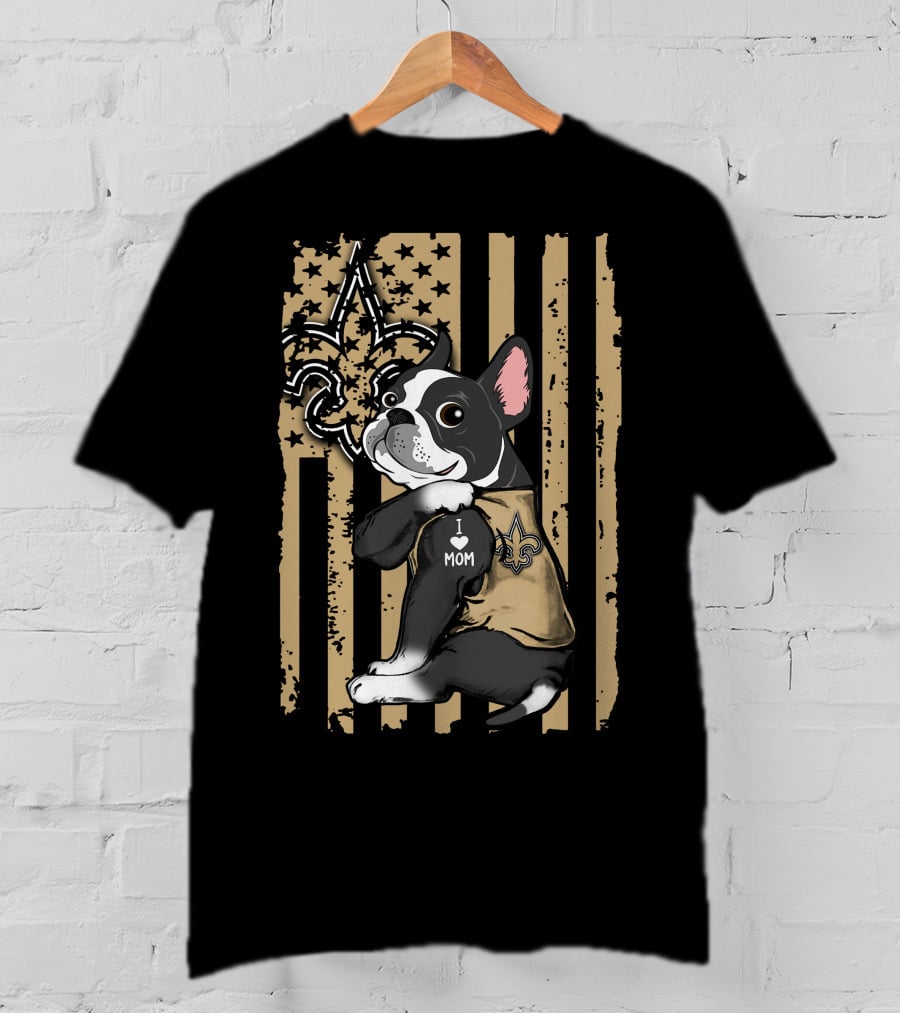 Boston Terrier I Love Mom New Orleans Saints Fleur-de-Lis Flag T-Shirt