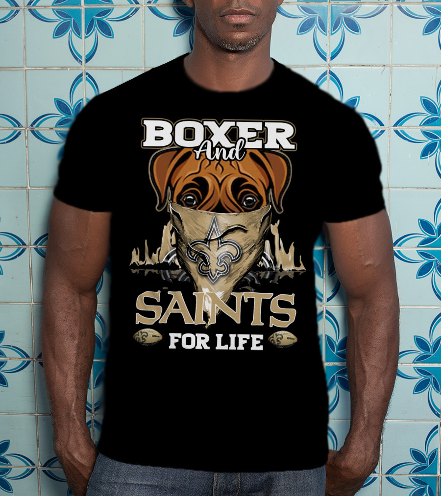 Boxer And Saints For Life New Orleans Saints T-Shirt