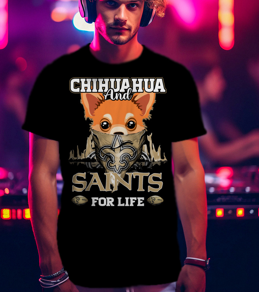 Chihuahua And Saints For Life New Orleans T-Shirt
