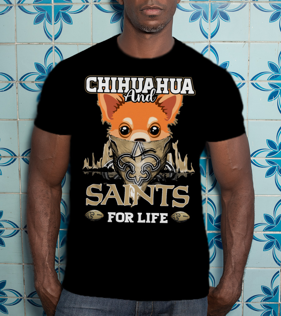 Chihuahua And Saints For Life New Orleans T-Shirt