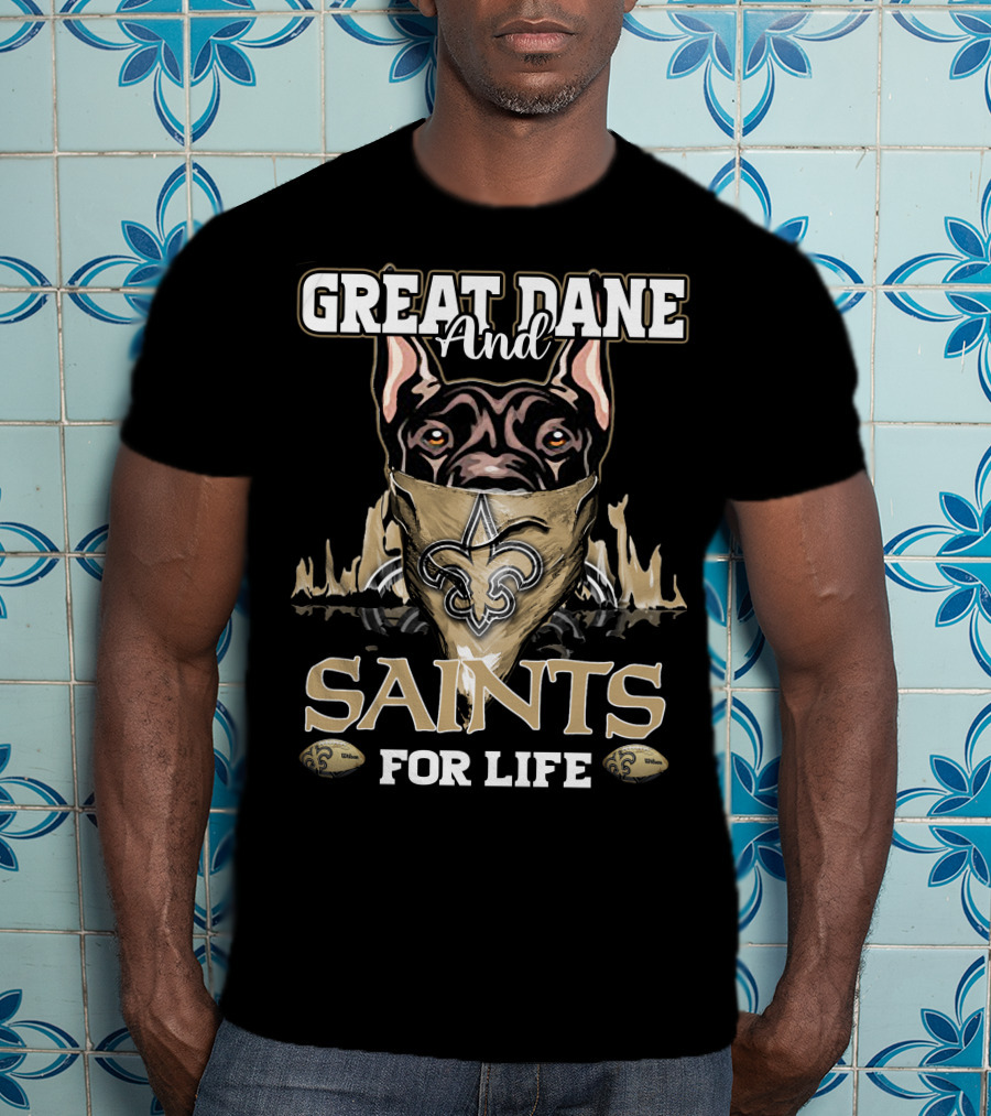 Great Dane And Saints For Life New Orleans Saints T-Shirt