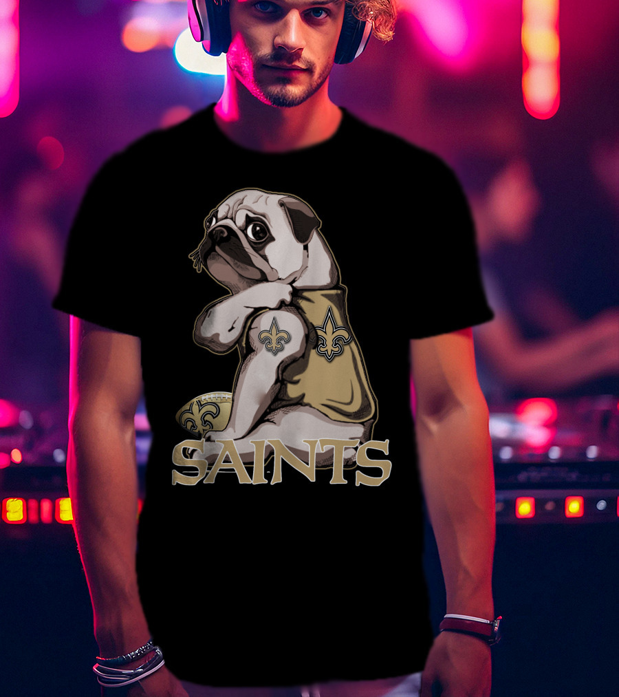 Pug Wearing New Orleans Saints Jersey With Fleur-de-Lis Tattoo And Football T-Shirt
