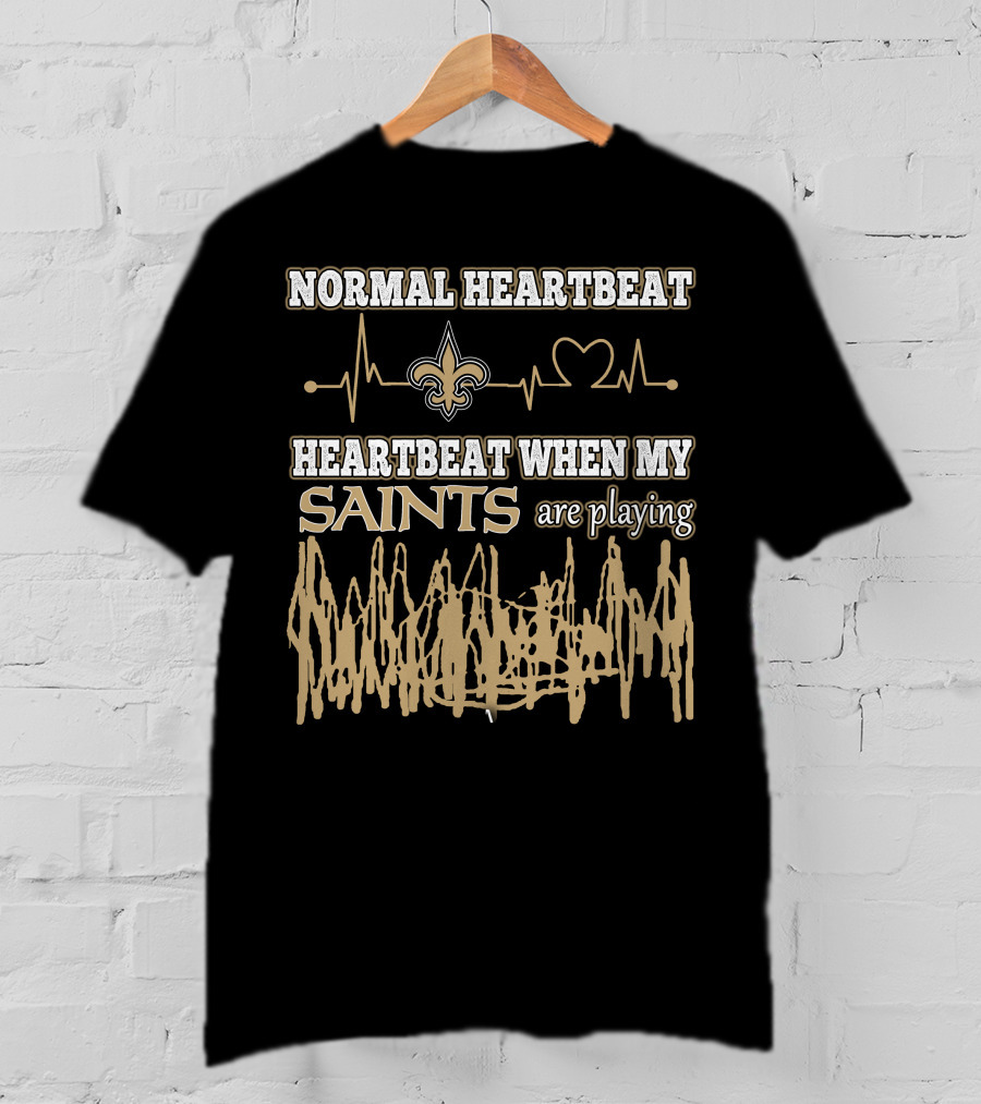 Normal Heartbeat Heartbeat When My Saints Are Playing T-Shirt
