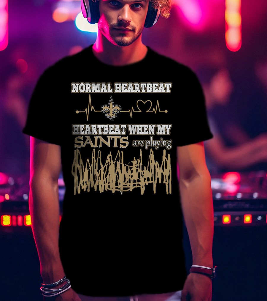 Normal Heartbeat Heartbeat When My Saints Are Playing T-Shirt