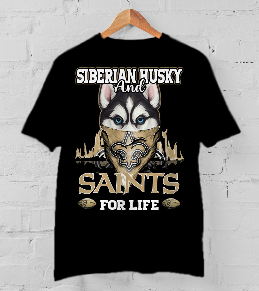 Siberian Husky And New Orleans Saints For Life T-Shirt