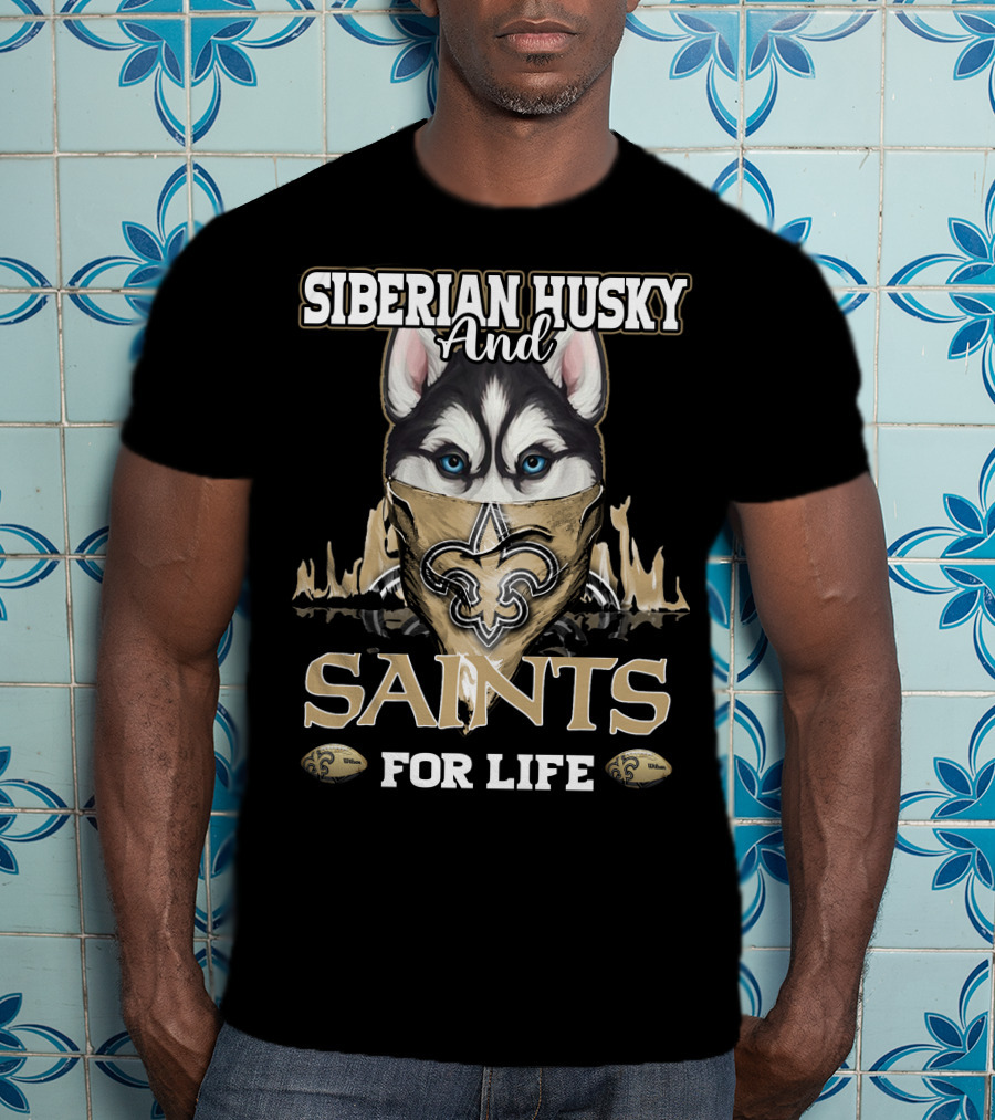 Siberian Husky And New Orleans Saints For Life T-Shirt