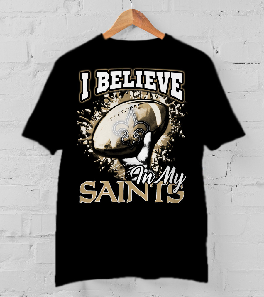 I Believe In My New Orleans Saints T-Shirt