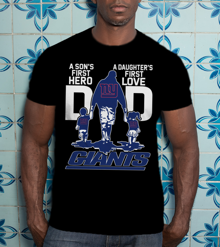 A Son's First Hero A Daughter's First Love NY Giants Dad T-Shirt