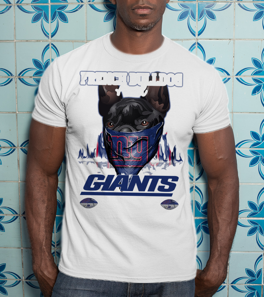 French Bulldog And Giants For Life T-Shirt