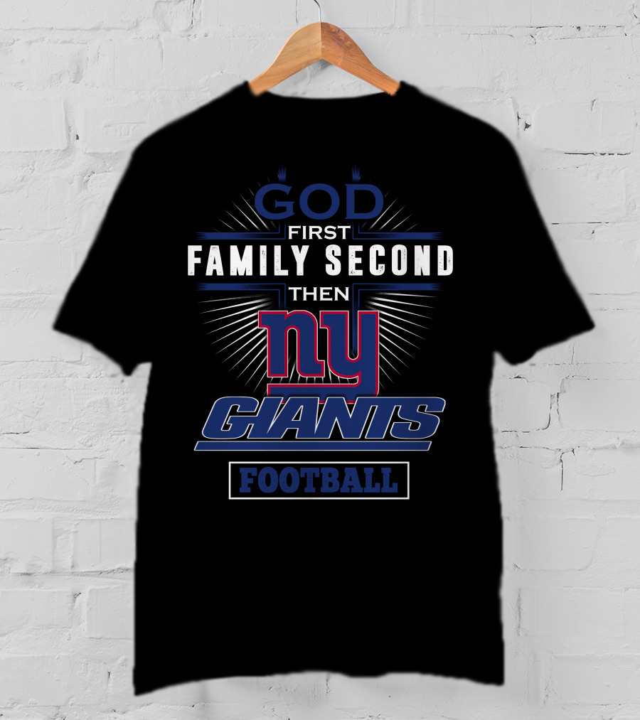 God First Family Second Then New York Giants Football T-Shirt
