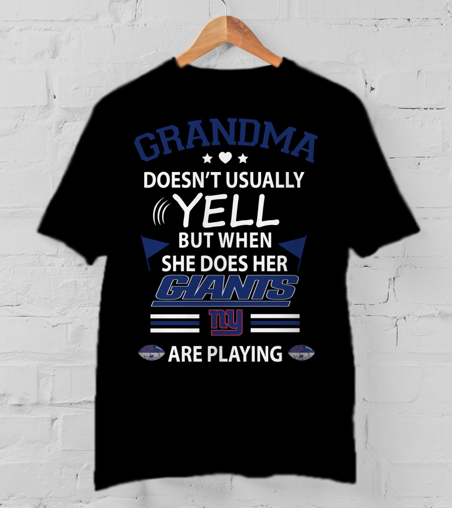 Grandma Doesn't Usually Yell But When She Does Her Giants Are Playing NY T-Shirt