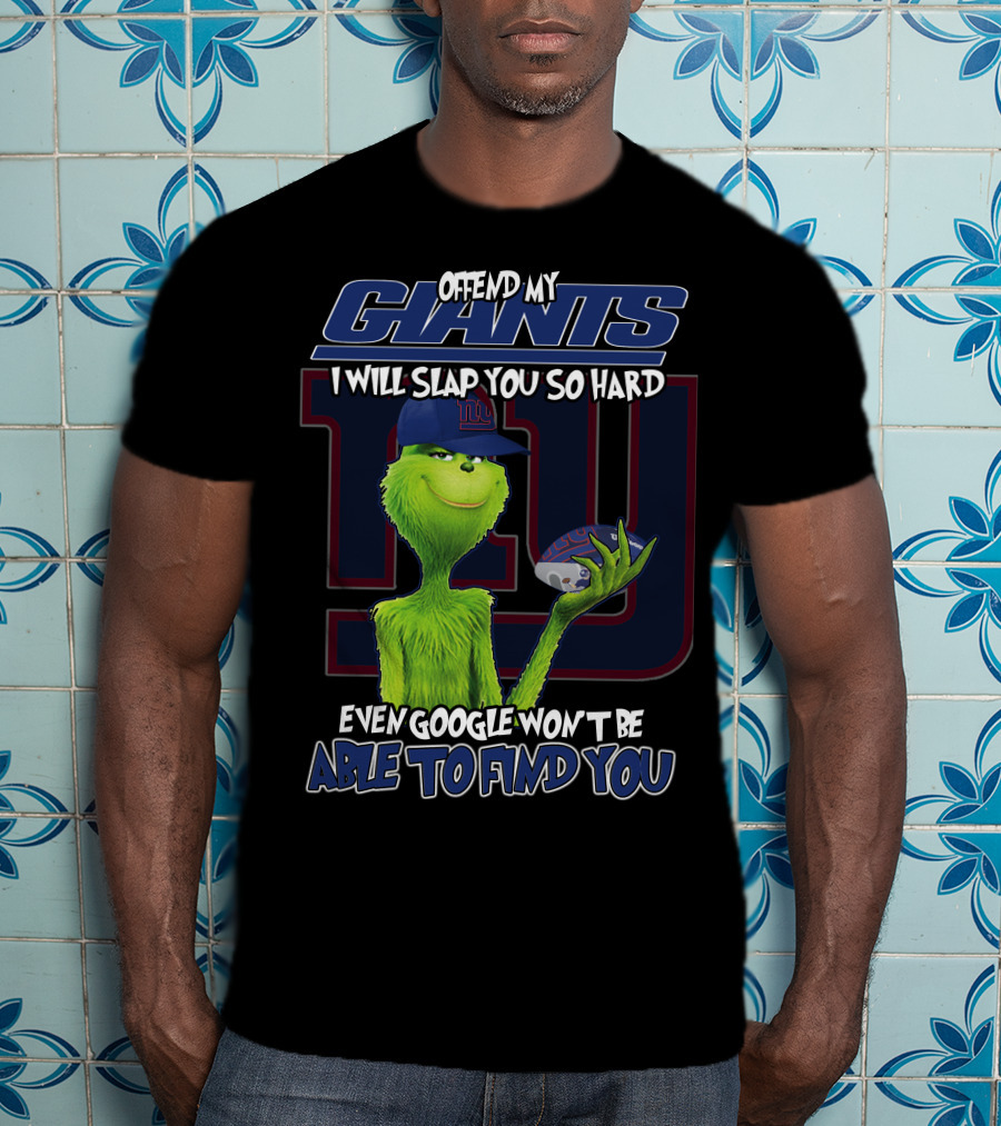 Offend My Giants I Will Slap You So Hard Even Google Won't Be Able To Find You T-Shirt