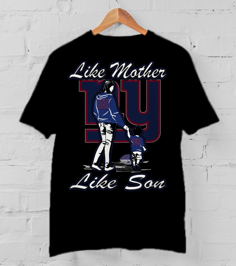 Like Mother Like Son New York Giants T-Shirt