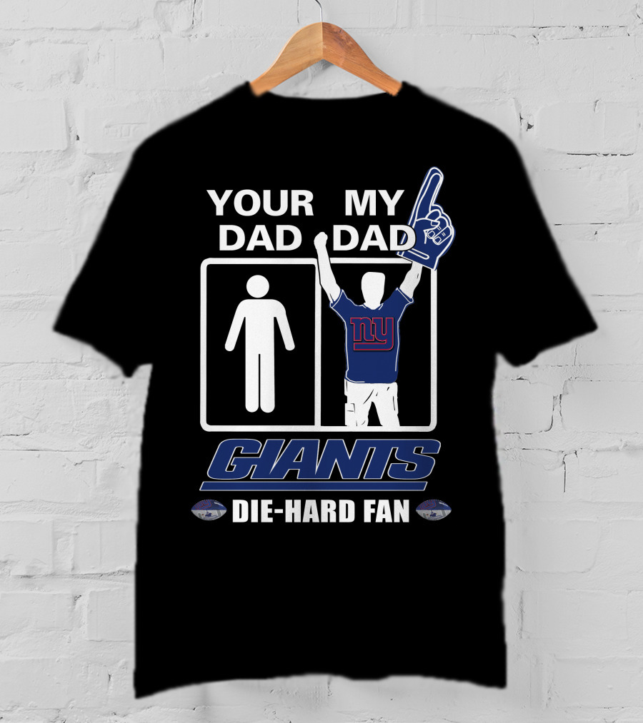 Your Dad My Dad Giants Die-Hard Fan T-Shirt