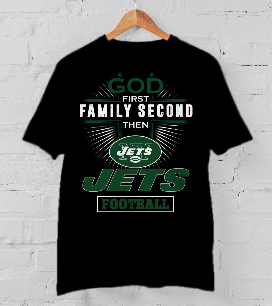 God First Family Second Then New York Jets Football T-Shirt