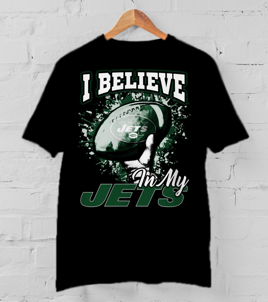 I Believe In My Jets New York Jets Football T-Shirt