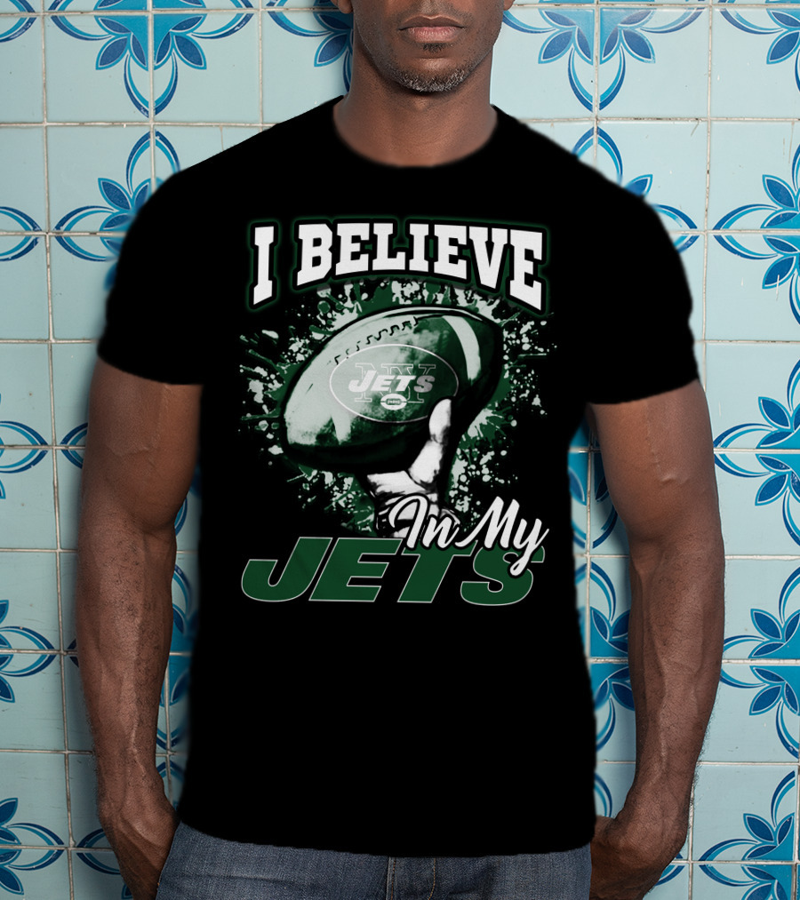 I Believe In My Jets New York Jets Football T-Shirt