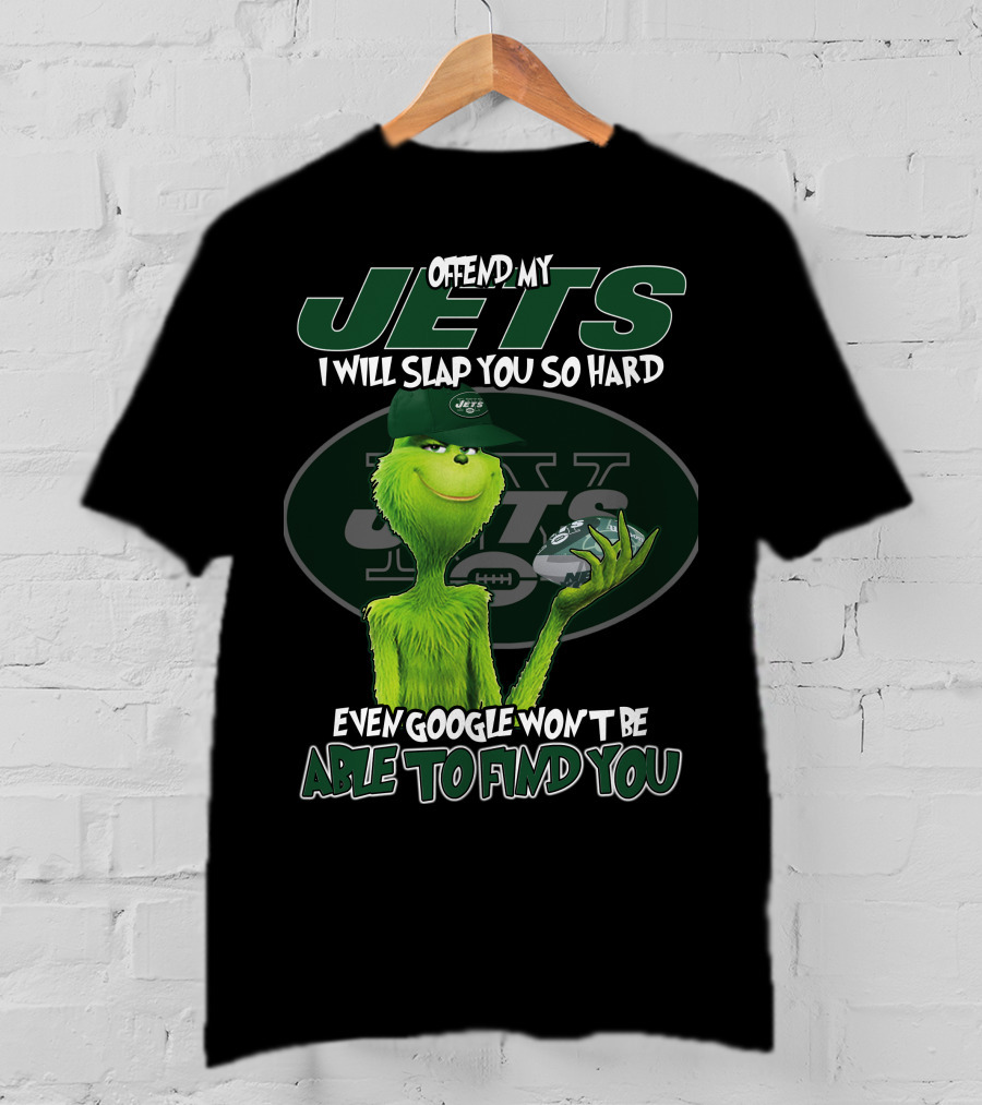 Offend My Jets I Will Slap You So Hard Even Google Won't Be Able To Find You T-Shirt