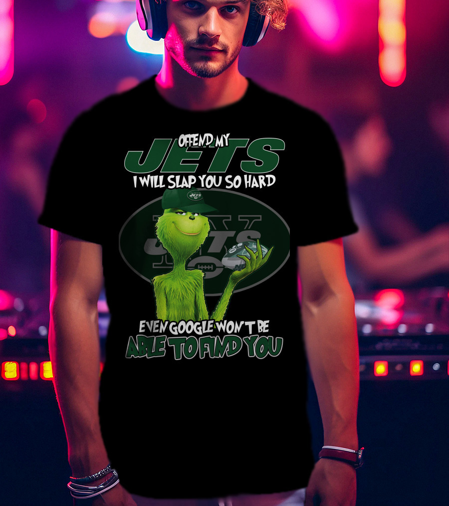 Offend My Jets I Will Slap You So Hard Even Google Won't Be Able To Find You T-Shirt