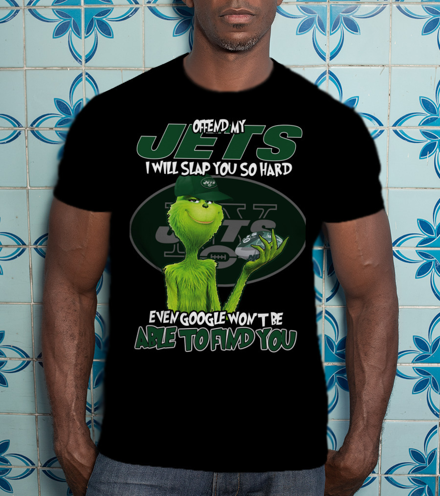 Offend My Jets I Will Slap You So Hard Even Google Won't Be Able To Find You T-Shirt