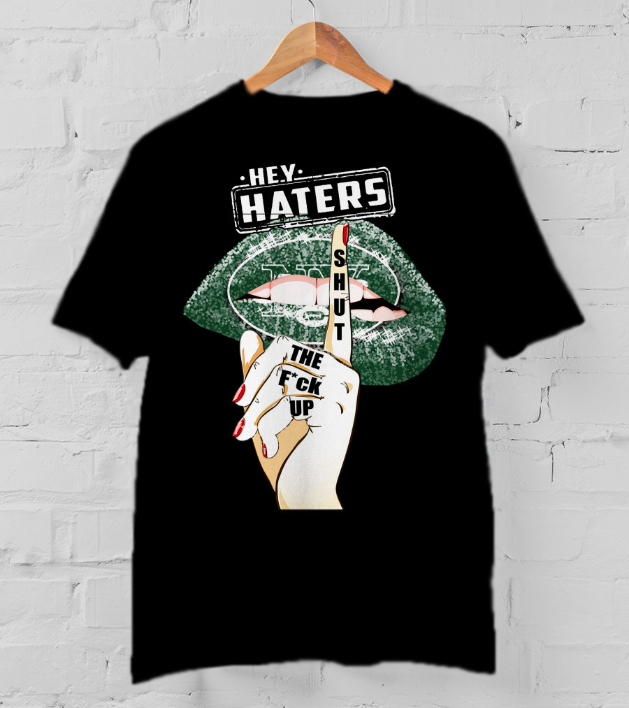 Hey Haters New York Jets Shut Up T-Shirt