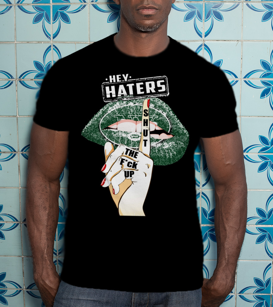 Hey Haters New York Jets Shut Up T-Shirt