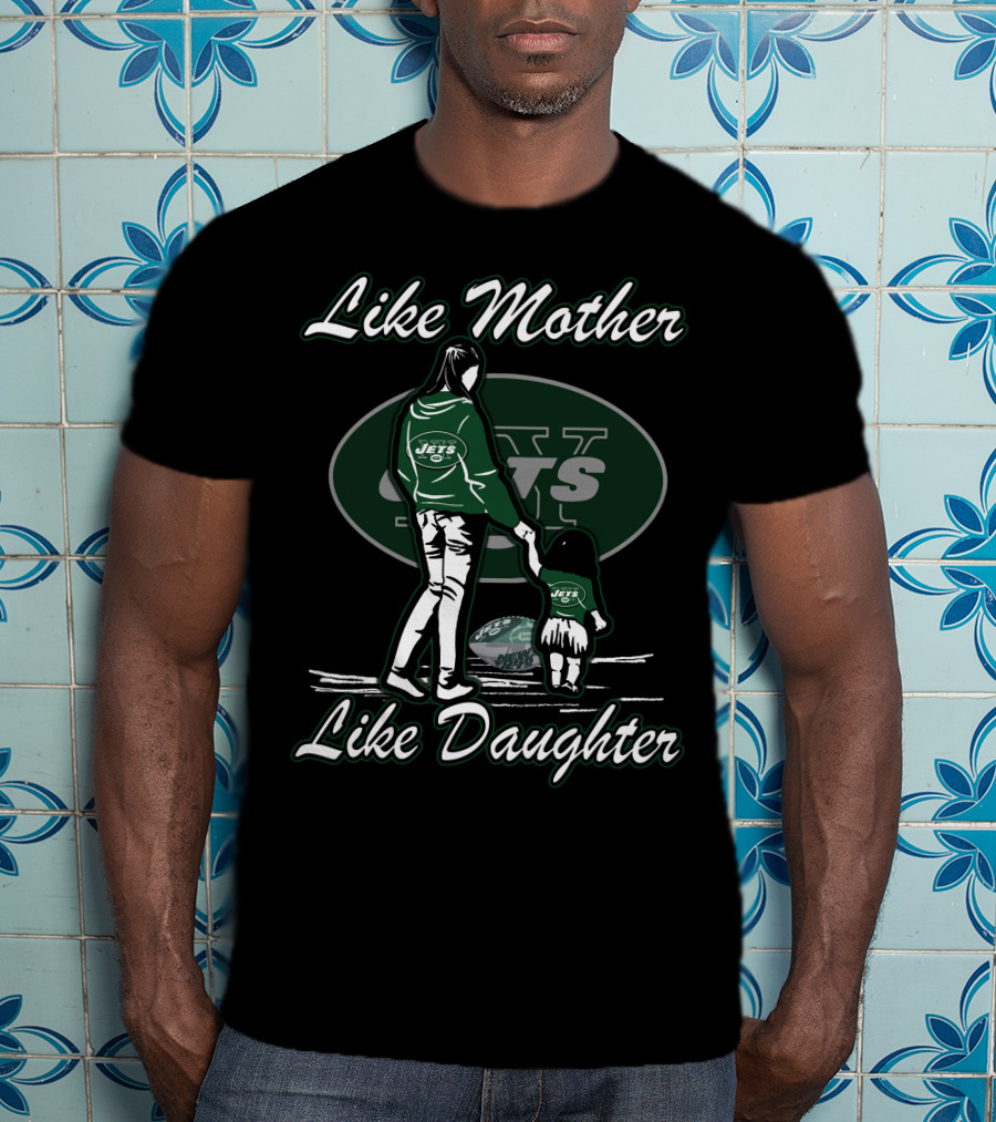 Like Mother Like Daughter New York Jets Jets T-Shirt
