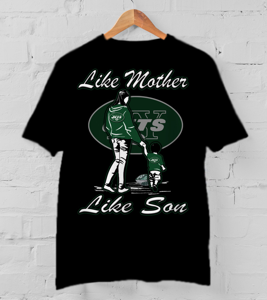 Like Mother Like Son New York Jets T-Shirt