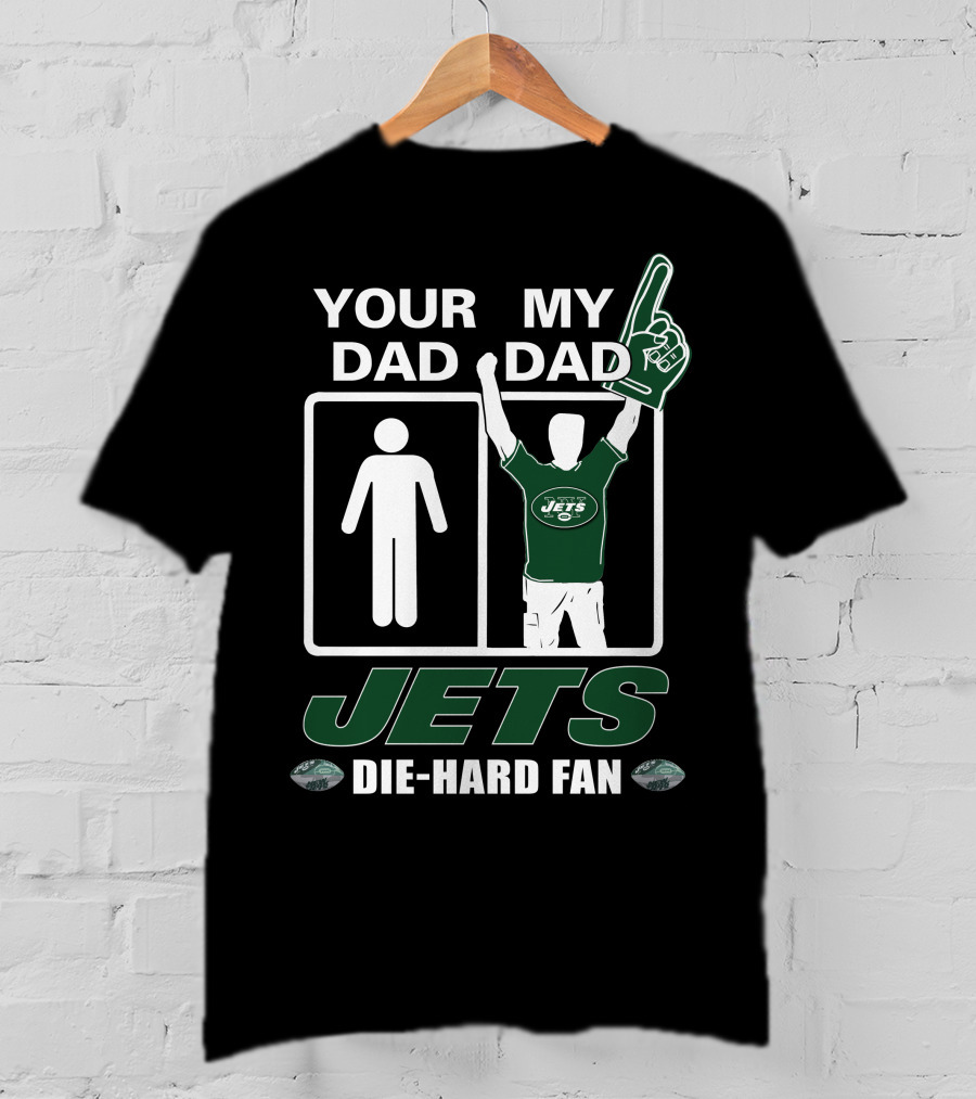 Your Dad My Dad Jets Die-Hard Fan T-Shirt