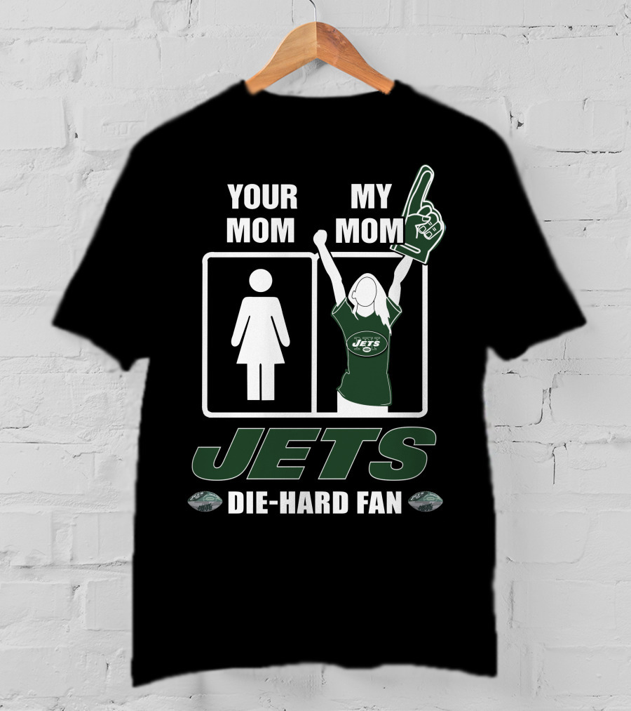 Your Mom My Mom Jets Die-Hard Fan T-Shirt