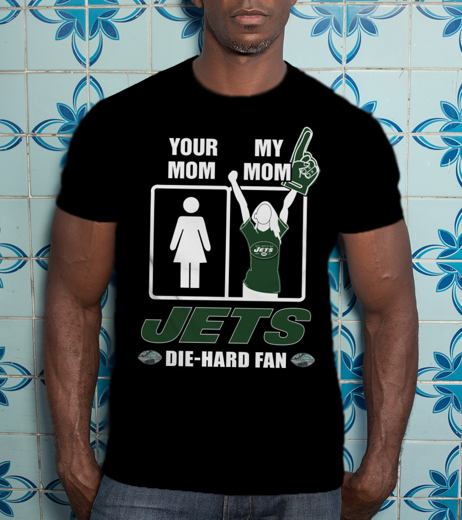 Your Mom My Mom Jets Die-Hard Fan T-Shirt